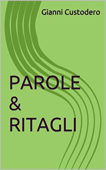 PAROLE & RITAGLI